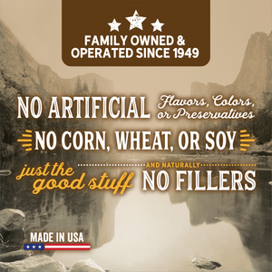 No Artificial Colors, Flavors or Preservatives.No Corn, Wheat or Soy.