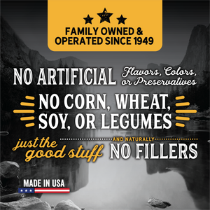 No Corn, Wheat, soy, or legumes. No Artificial Colors, Flavors or Preservatives.