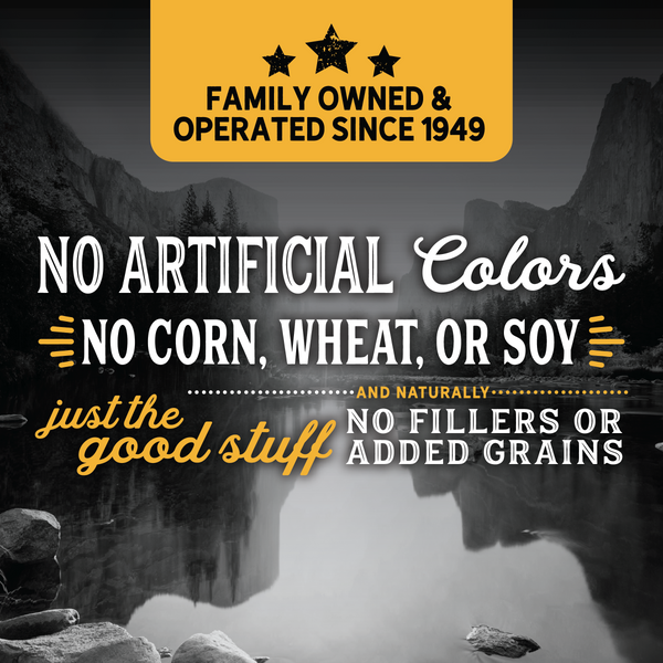 No Artificial Colors. No Corn, Wheat or Soy.