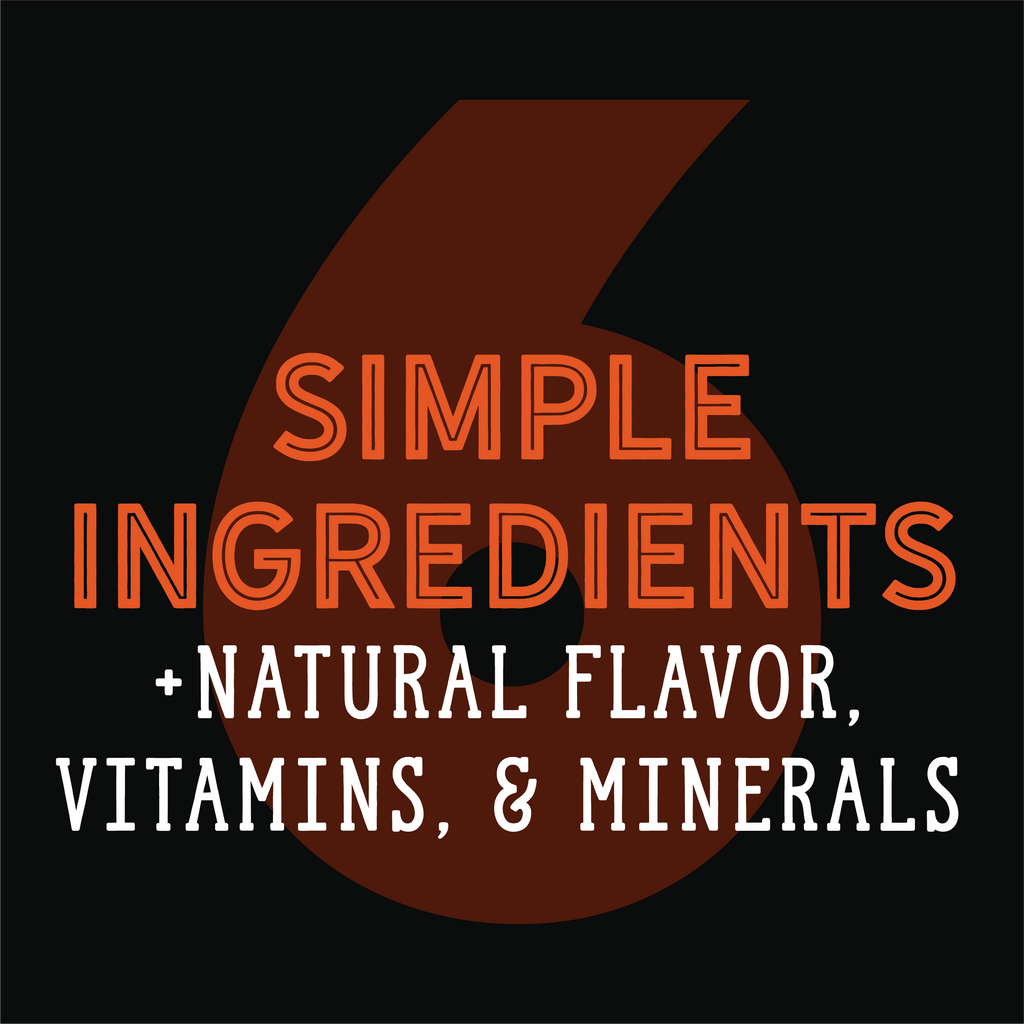 6 simple ingredients and natural flavors, plus vitamins and minerals